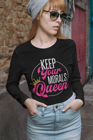 "Keep Your Morals Queen"-Long Sleeve T-Shirt
