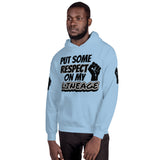 Put Some Respect....Unisex Hoodie with arm designs