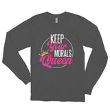 "Keep Your Morals Queen"-Long Sleeve T-Shirt