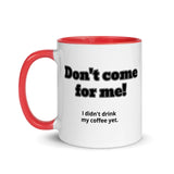 Don't Come for Me Mug with Color Inside