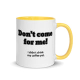 Don't Come for Me Mug with Color Inside