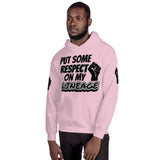 Put Some Respect....Unisex Hoodie with arm designs