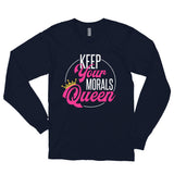 "Keep Your Morals Queen"-Long Sleeve T-Shirt