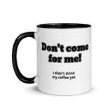 Don't Come for Me Mug with Color Inside