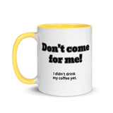 Don't Come for Me Mug with Color Inside