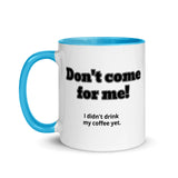 Don't Come for Me Mug with Color Inside