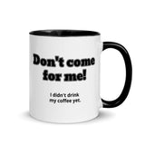 Don't Come for Me Mug with Color Inside