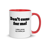 Don't Come for Me Mug with Color Inside